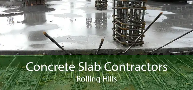 Concrete Slab Contractors Rolling Hills