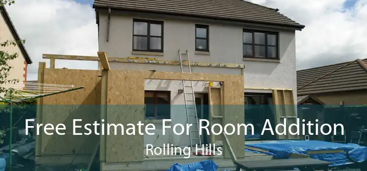 Free Estimate For Room Addition Rolling Hills