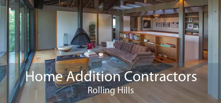 Home Addition Contractors Rolling Hills